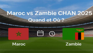 Maroc vs. Zambie : un match décisif à la CAN 2025