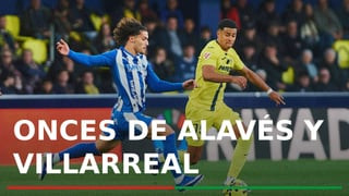 Le match entre Deportivo Alavés et Villarreal : Un affrontement crucial en Liga