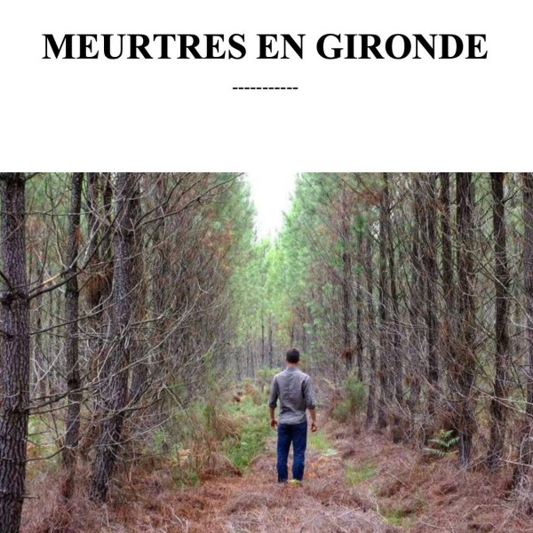 Gironde : la tragédie des meurtres en série et le rôle d'un tueur en série