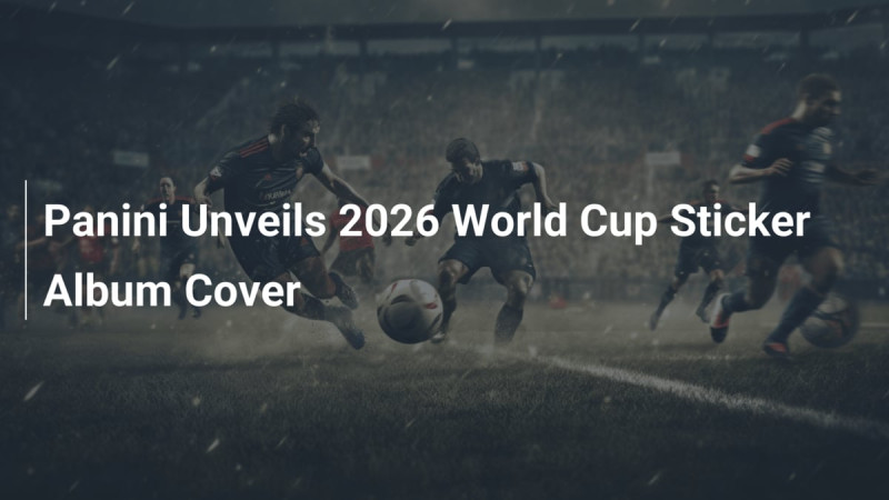 La fin d'une ère: la Coupe du Monde 2030 sans Panini
